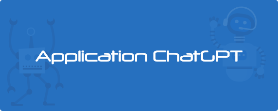 Application ChatGPT : Comment l’intégrer dans votre entreprise pour booster votre performance