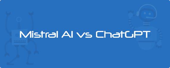 Mistral AI vs ChatGPT : quelle solution choisir pour votre entreprise ?