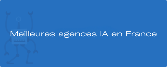 Meilleures agences IA en France : Top 10 des experts en intelligence artificielle (2026)